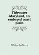 Tidewater Maryland, an embayed coast plain, Walter Lefferts 