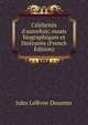 C?l?brit?s d'autrefois; essais biographiques et litt?raires (French Edition), Jules Lefevre-Deumier 