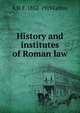 History and institutes of Roman law, A H. F. 1852-1919 Lefroy 