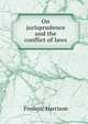 On jurisprudence and the conflict of laws, Frederic Harrison 