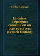 La caisse d'?pargne; com?die en un acte et en vers (French Edition), Victor Lefevre 