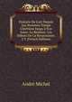 Histoire De L'art Depuis Les Premiers Temps Chr?tiens Jusqu'? Nos Jours: Le Realism: Les D?buts De La Renaissance. 2 V (French Edition), Andre Michel 