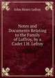 Notes and Documents Relating to the Family of Loffroy, by a Cadet J.H. Lefroy., John Henry Lefroy 