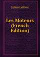 Les Moteurs (French Edition), Julien Lefevre 