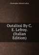 Outalissi By C.E. Lefroy. (Italian Edition), Christopher Edward Lefroy 