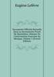 Documents Officiels Recueills Dans La Secretairerie Priv?e De Maximilien: Histoire De L'intervention Francaise Au Mexique, Volume 1 (French Edition), Eugene Lefevre 