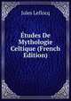 Etudes De Mythologie Celtique (French Edition), Jules Leflocq 