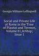 Social and Private Life at Rome in the Time of Plautus and Terence, Volume 81,&Nbsp;Issue 1, Georgia Williams Leffingwell 