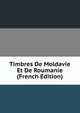 Timbres De Moldavie Et De Roumanie (French Edition), 
