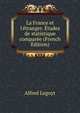 La France et l'?tranger. ?tudes de statistique compar?e (French Edition), Alfred Legoyt 