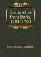 Despatches from Paris, 1784-1790, Great Britain. Legation 