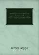 The Nestorian monument of Hsi-an Fu in Shen-hsi, China, relating to the diffusion of Christianity in China in the seventh and eighth centuries; . notes, and a lecture on the monument with a, James Legge 