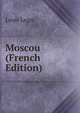 Moscou (French Edition), Louis Leger 