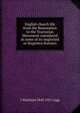 English church life from the Restoration to the Tractarian Movement considered in some of its neglected or forgotten features, J Wickham 1843-1921 Legg 