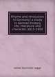 Rhyme and revolution in Germany: a study in German history, life, literature and character, 1813-1850, James Granville Legge 