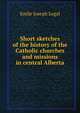 Short sketches of the history of the Catholic churches and missions in central Alberta, Emile Joseph Legal 