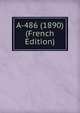 A-486 (1890) (French Edition), 