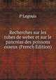Recherches sur les tubes de weber et sur le pancreas des poissons osseux (French Edition), P Legouis 