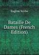 Bataille De Dames (French Edition), Eugene Scribe 
