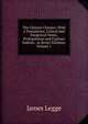 The Chinese Classics: With a Translation, Critical and Exegetical Notes, Prolegomena and Copious Indexes . in Seven Volumes, Volume 1, James Legge 