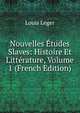 Nouvelles Etudes Slaves: Histoire Et Litterature, Volume 1 (French Edition), Louis Leger 