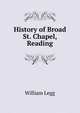History of Broad St. Chapel, Reading, William Legg 