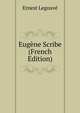 Eugene Scribe (French Edition), Ernest Legouve 
