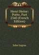 Henri Heine: Poete, Part 2340 (French Edition), Jules Legras 