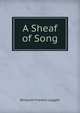A Sheaf of Song, Benjamin Franklin Leggett 
