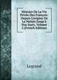 Histoire De La Vie Priv?e Des Fran?ois: Depuis L'origine De La Nation Jusqu'? Nos Jours, Volume 2 (French Edition), Legrand 
