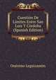 Cuestion De Limites Entre San Luis Y Cordoba (Spanish Edition), Onesimo Leguizamon 