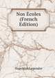 Nos Ecoles (French Edition), Napoleon Legendre 