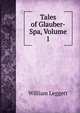 Tales of Glauber-Spa, Volume 1, William Leggett 