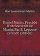 Daniel Manin, Prec?d? D'un Souvenir De Manin, Par E. Legouv? (French Edition), Bon Louis Henri Martin 