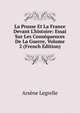 La Prusse Et La France Devant L'histoire: Essai Sur Les Cons?quences De La Guerre, Volume 2 (French Edition), Arsene Legrelle 