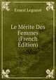 Le Merite Des Femmes (French Edition), Ernest Legouve 