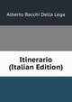Itinerario (Italian Edition), Alberto Bacchi della Lega 