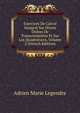 Exercices De Calcul Integral Sur Divers Ordres De Transcendantes Et Sur Les Quadratures, Volume 2 (French Edition), Adrien Marie Legendre 