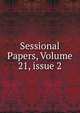 Sessional Papers, Volume 21, issue 2, 