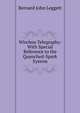 Wireless Telegraphy: With Special Reference to the Quenched-Spark System, Bernard John Leggett 