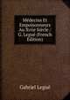 Medecins Et Empoisonneurs Au Xviie Siecle / G. Legue (French Edition), Gabriel Legue 