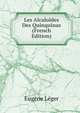 Les Alcaloides Des Quinquinas (French Edition), Eugene Leger 