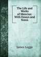 The Life and Works of Mencius: With Essays and Notes, James Legge 