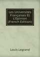 Les Universit?s Fran?aises Et L'Opinion (French Edition), Louis Legrand 