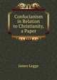 Confucianism in Relation to Christianity, a Paper, James Legge 