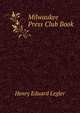 Milwaukee Press Club Book, Henry Eduard Legler 