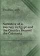 Narrative of a Journey in Egypt and the Country Beyond the Cataracts, Thomas Legh 