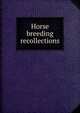 Horse breeding recollections, 