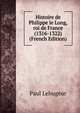 Histoire de Philippe le Long, roi de France (1316-1322) (French Edition), Paul Lehugeur 