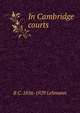 In Cambridge courts, R C. 1856-1929 Lehmann 
